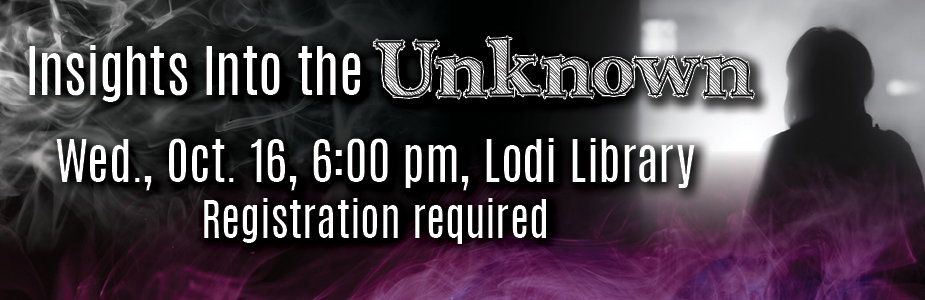 insights into the unknown-2479 on October 16 at 6:00 pm in Lodi Library