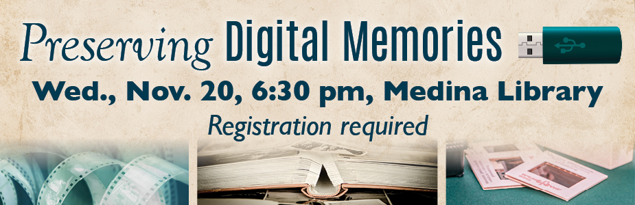 Preserving Digital Memories Nov.20 Medina Library